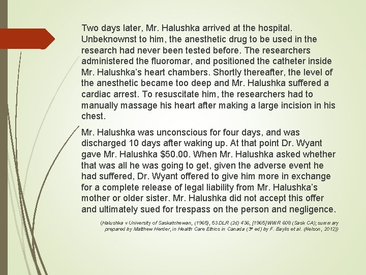 Two days later, Mr. Halushka arrived at the hospital. Unbeknownst to him, the anesthetic Two days later, Mr. Halushka arrived at the hospital. Unbeknownst to him, the anesthetic