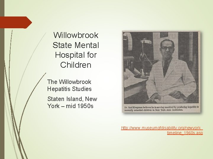 Willowbrook State Mental Hospital for Children The Willowbrook Hepatitis Studies Staten Island, New York Willowbrook State Mental Hospital for Children The Willowbrook Hepatitis Studies Staten Island, New York