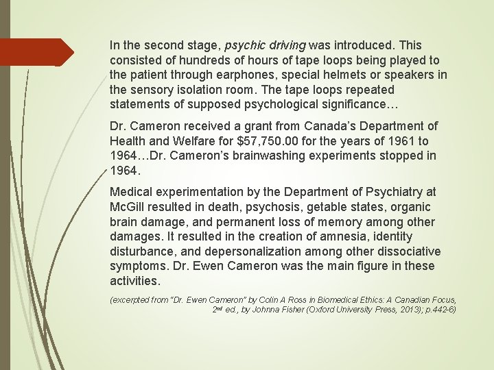 In the second stage, psychic driving was introduced. This consisted of hundreds of hours In the second stage, psychic driving was introduced. This consisted of hundreds of hours