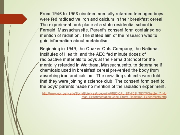 From 1946 to 1956 nineteen mentally retarded teenaged boys were fed radioactive iron and From 1946 to 1956 nineteen mentally retarded teenaged boys were fed radioactive iron and