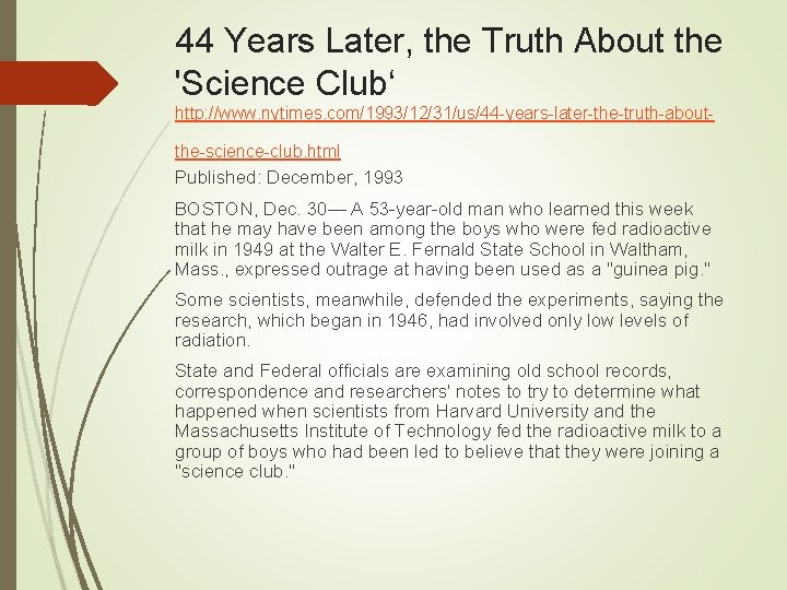 44 Years Later, the Truth About the 'Science Club‘ http: //www. nytimes. com/1993/12/31/us/44 -years-later-the-truth-aboutthe-science-club. 44 Years Later, the Truth About the 'Science Club‘ http: //www. nytimes. com/1993/12/31/us/44 -years-later-the-truth-aboutthe-science-club.