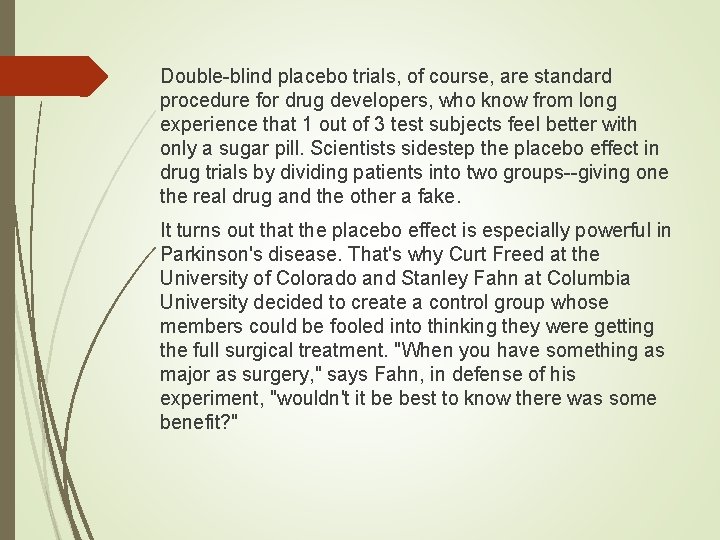 Double-blind placebo trials, of course, are standard procedure for drug developers, who know from Double-blind placebo trials, of course, are standard procedure for drug developers, who know from