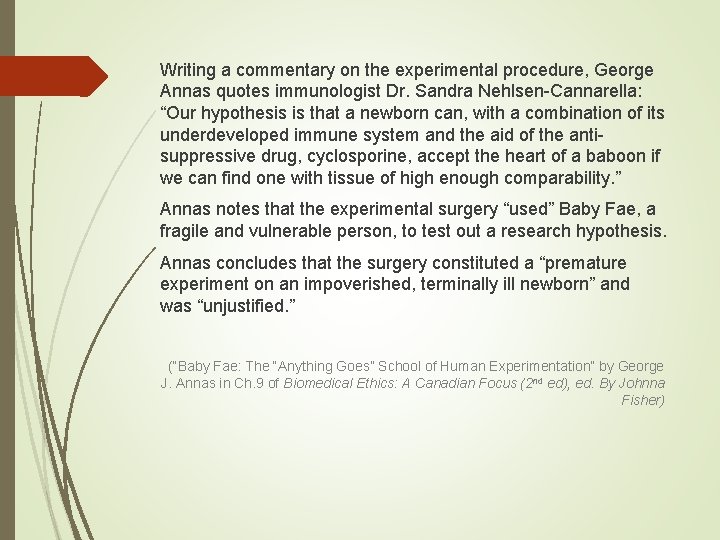 Writing a commentary on the experimental procedure, George Annas quotes immunologist Dr. Sandra Nehlsen-Cannarella: Writing a commentary on the experimental procedure, George Annas quotes immunologist Dr. Sandra Nehlsen-Cannarella:
