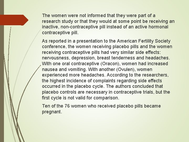 The women were not informed that they were part of a research study or The women were not informed that they were part of a research study or