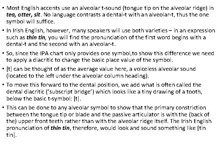  • Most English accents use an alveolar t-sound (tongue tip on the alveolar