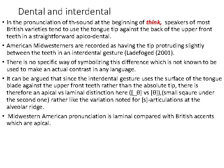 Dental and interdental • In the pronunciation of th-sound at the beginning of think,