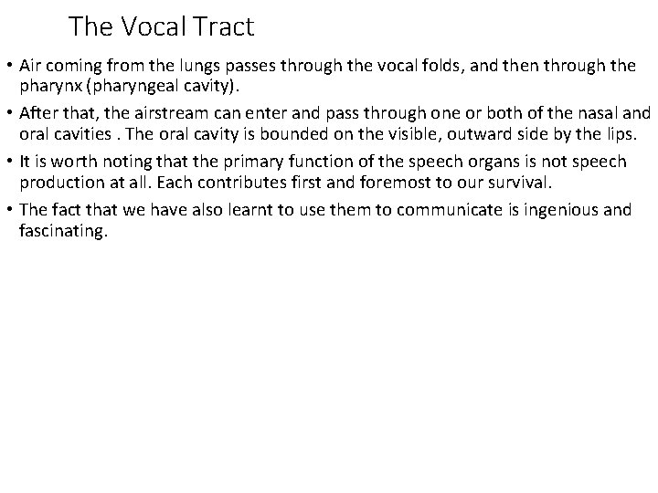 The Vocal Tract • Air coming from the lungs passes through the vocal folds,