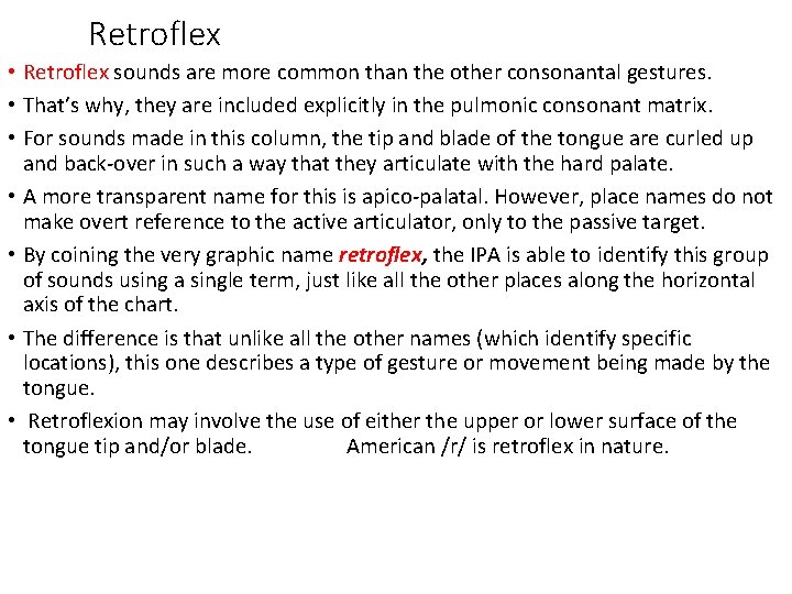 Retroflex • Retroflex sounds are more common than the other consonantal gestures. • That’s