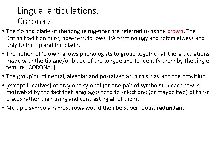 Lingual articulations: Coronals • The tip and blade of the tongue together are referred