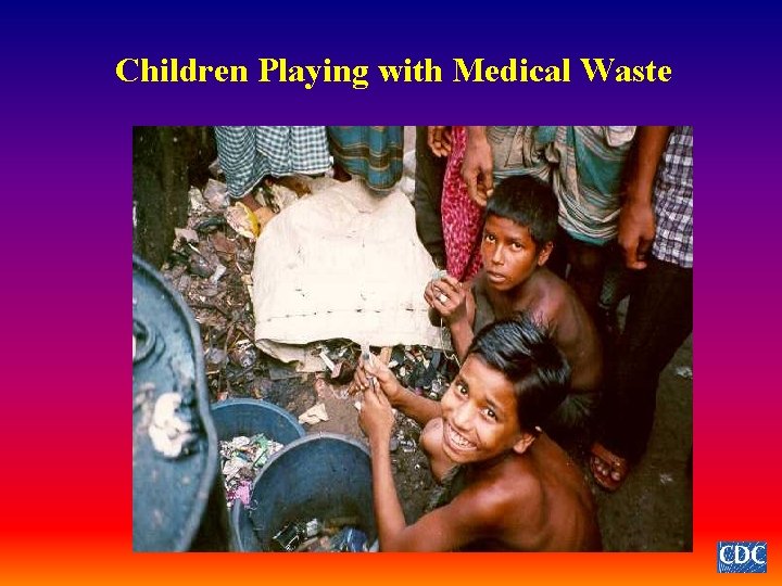 Children Playing with Medical Waste 