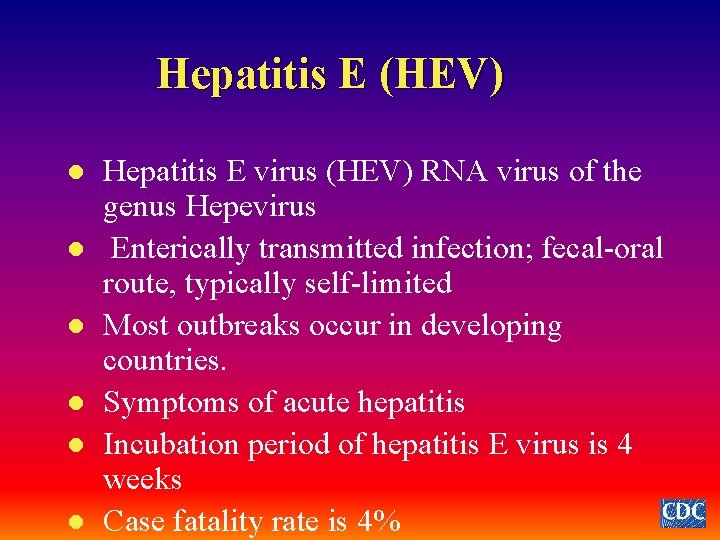 Hepatitis E (HEV) l l l Hepatitis E virus (HEV) RNA virus of the