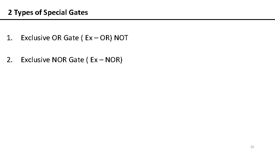 2 Types of Special Gates 1. Exclusive OR Gate ( Ex – OR) NOT