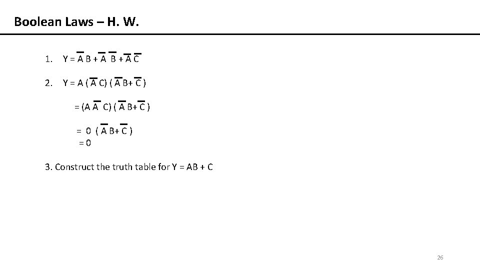 Boolean Laws – H. W. 1. Y = A B + A C 2.