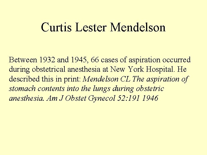 Curtis Lester Mendelson Between 1932 and 1945, 66 cases of aspiration occurred during obstetrical