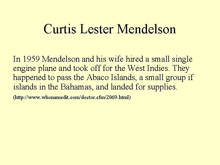 Curtis Lester Mendelson In 1959 Mendelson and his wife hired a small single engine