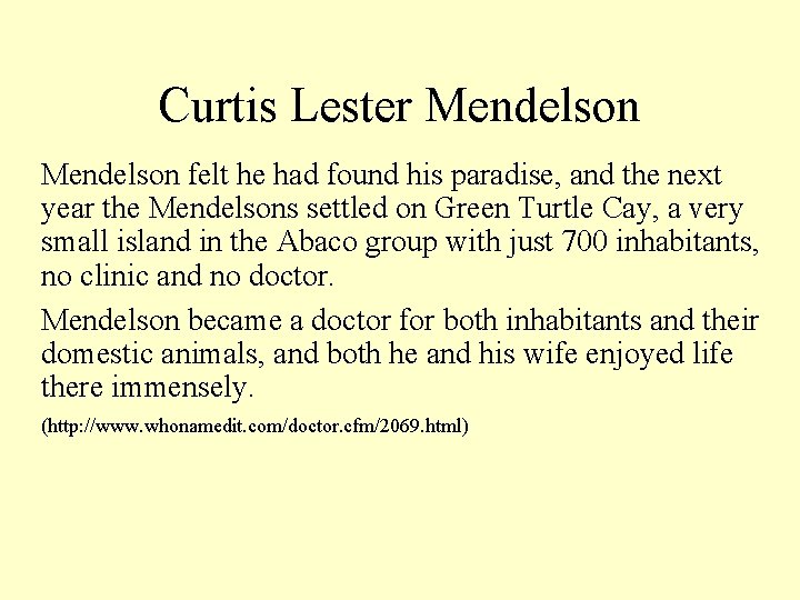 Curtis Lester Mendelson felt he had found his paradise, and the next year the