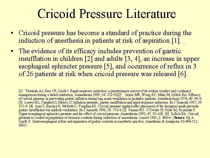 Cricoid Pressure Literature • Cricoid pressure has become a standard of practice during the