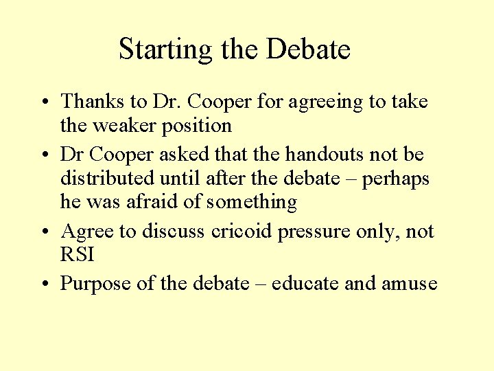 Starting the Debate • Thanks to Dr. Cooper for agreeing to take the weaker