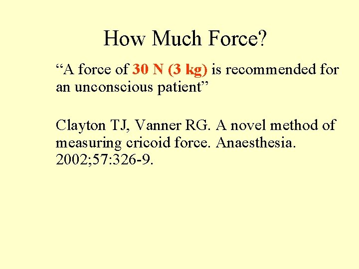 How Much Force? “A force of 30 N (3 kg) is recommended for an