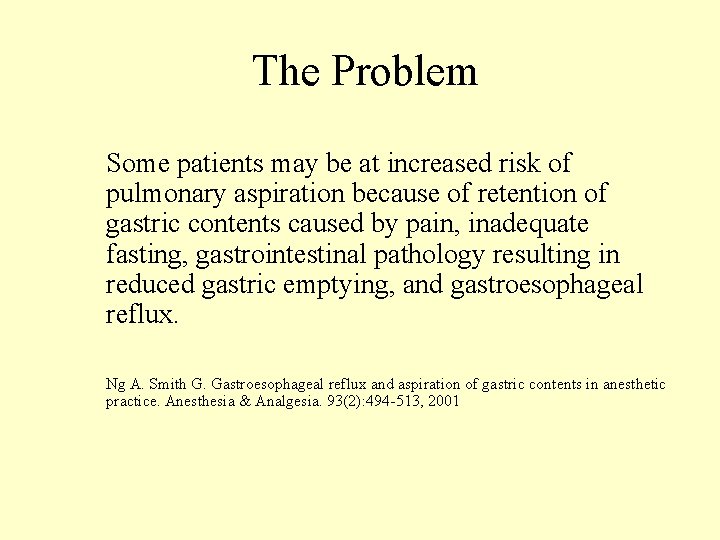 The Problem Some patients may be at increased risk of pulmonary aspiration because of
