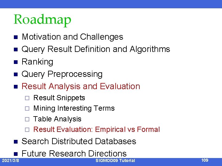 Roadmap n n n Motivation and Challenges Query Result Definition and Algorithms Ranking Query