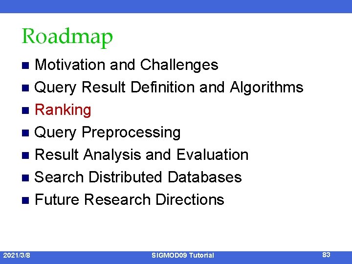 Roadmap Motivation and Challenges n Query Result Definition and Algorithms n Ranking n Query