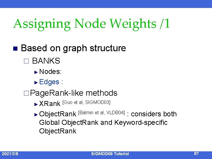 Assigning Node Weights /1 n Based on graph structure ¨ BANKS ► Nodes: ►