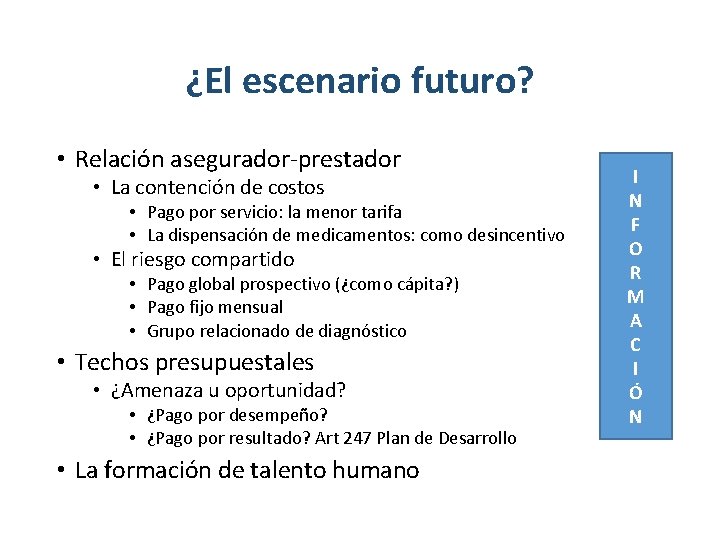 ¿El escenario futuro? • Relación asegurador-prestador • La contención de costos • Pago por