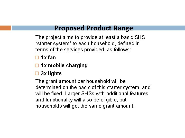 Proposed Product Range The project aims to provide at least a basic SHS “starter