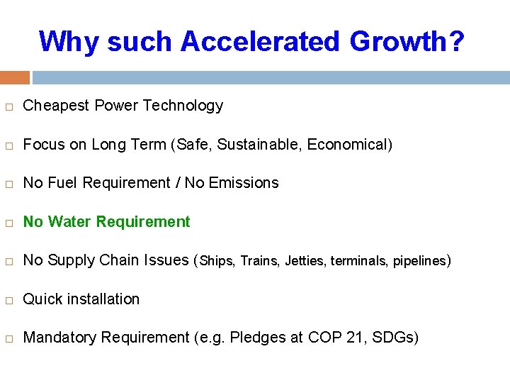 Why such Accelerated Growth? Cheapest Power Technology Focus on Long Term (Safe, Sustainable, Economical)