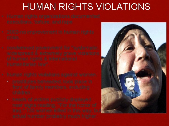 HUMAN RIGHTS VIOLATIONS • Human rights organizations documented executions, torture, and rape • 2002