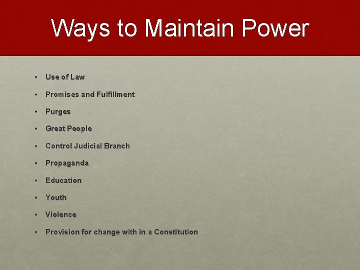 Ways to Maintain Power • Use of Law • Promises and Fulfillment • Purges