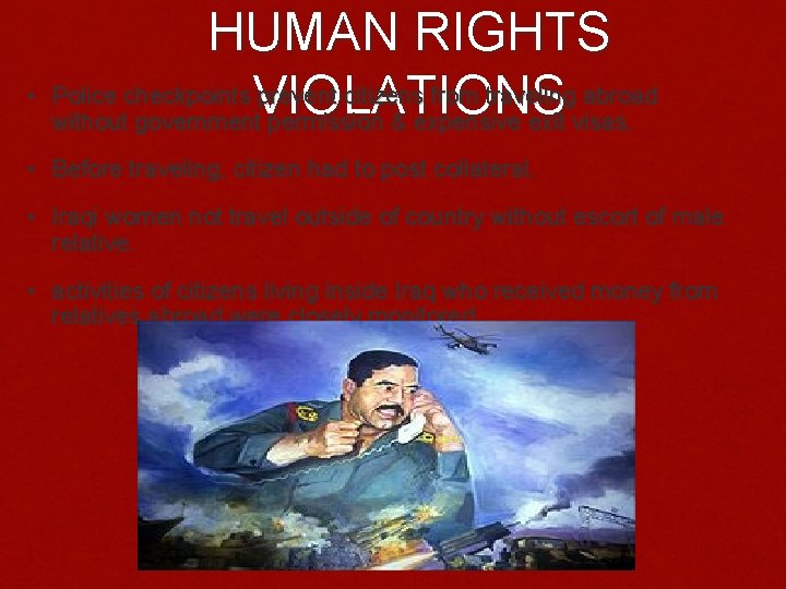 HUMAN RIGHTS • Police checkpoints VIOLATIONS prevent citizens from traveling abroad without government permission