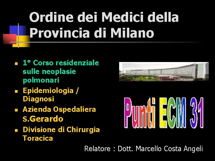 Ordine dei Medici della Provincia di Milano n n 1° Corso residenziale sulle neoplasie