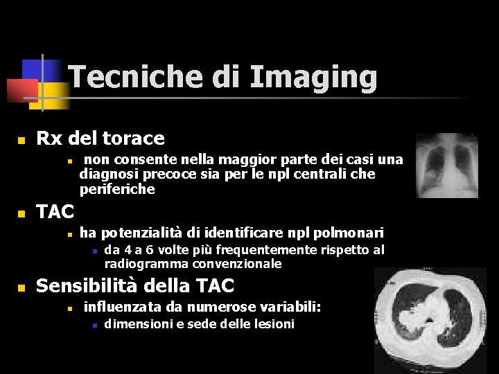 Tecniche di Imaging n Rx del torace n n non consente nella maggior parte