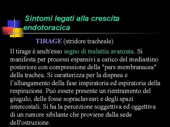 Sintomi legati alla crescita endotoracica TIRAGE (stridore tracheale) Il tirage è anch'esso segno di