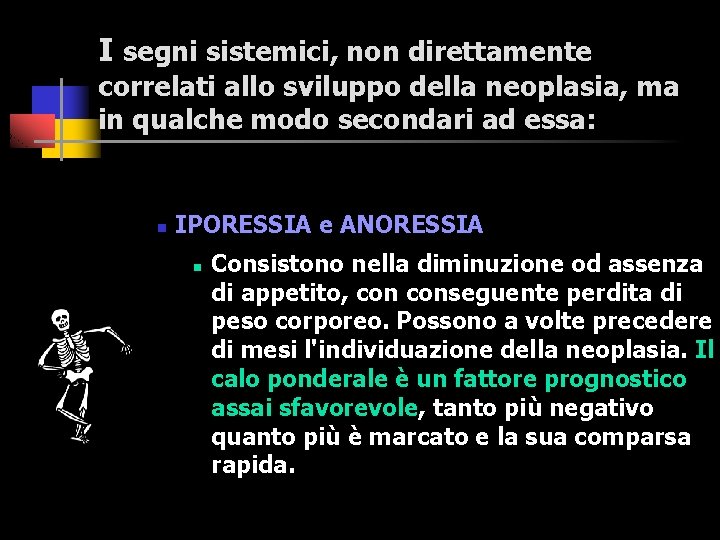 I segni sistemici, non direttamente correlati allo sviluppo della neoplasia, ma in qualche modo