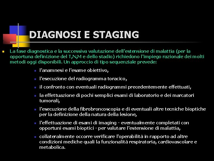 DIAGNOSI E STAGING n La fase diagnostica e la successiva valutazione dell'estensione di malattia