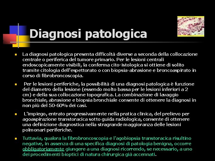 Diagnosi patologica n n La diagnosi patologica presenta difficoltà diverse a seconda della collocazione