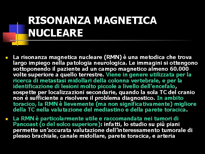 RISONANZA MAGNETICA NUCLEARE n n La risonanza magnetica nucleare (RMN) è una metodica che