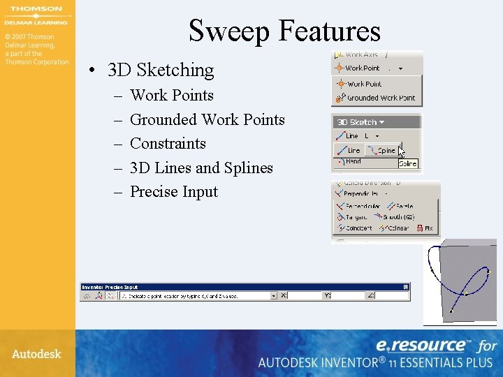 Sweep Features • 3 D Sketching – – – Work Points Grounded Work Points Sweep Features • 3 D Sketching – – – Work Points Grounded Work Points