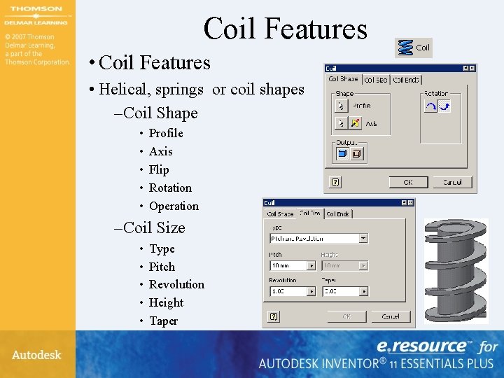 Coil Features • Helical, springs or coil shapes – Coil Shape • • • Coil Features • Helical, springs or coil shapes – Coil Shape • • •