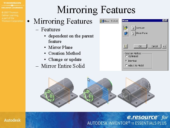Mirroring Features • Mirroring Features – Features • dependent on the parent feature • Mirroring Features • Mirroring Features – Features • dependent on the parent feature •
