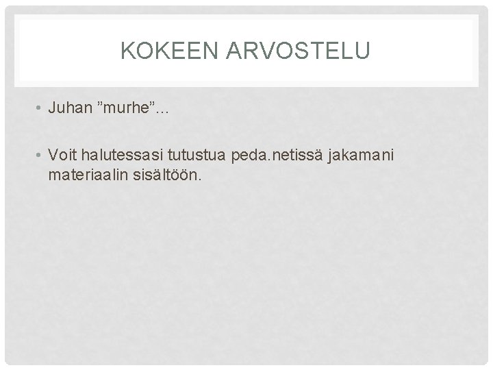 KOKEEN ARVOSTELU • Juhan ”murhe”… • Voit halutessasi tutustua peda. netissä jakamani materiaalin sisältöön.