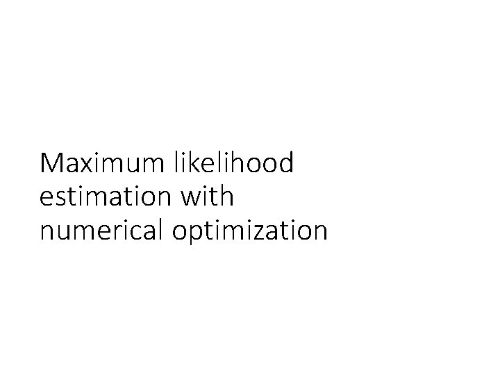 Maximum likelihood estimation with numerical optimization 