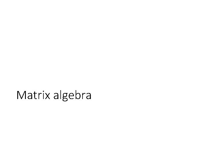 Matrix algebra 