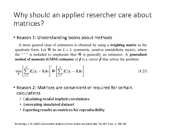 Why should an applied resercher care about matrices? • Reason 1: Understanding books about