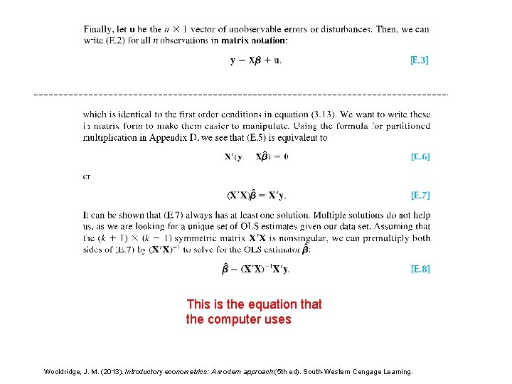 This is the equation that the computer uses Wooldridge, J. M. (2013). Introductory econometrics: