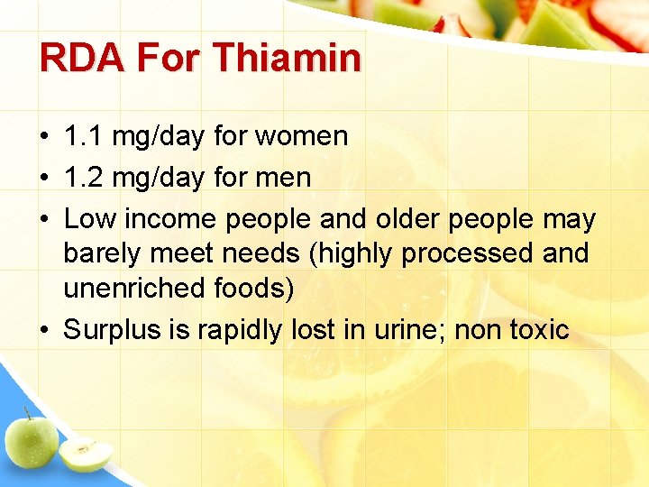 RDA For Thiamin • 1. 1 mg/day for women • 1. 2 mg/day for