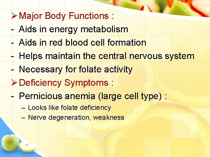 Ø Major Body Functions : - Aids in energy metabolism - Aids in red